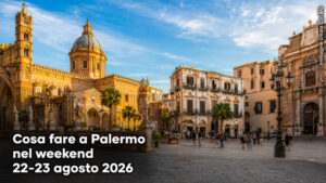 Cosa fare a Palermo e provincia per il weekend del 22 e 23 Agosto 2026