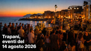 Cosa fare a Trapani e provincia per la vigilia del Ferragosto 14 agosto 2026