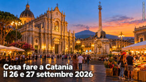 Cosa fare a Catania e provincia per il weekend del 26 e 27 Settembre 2026