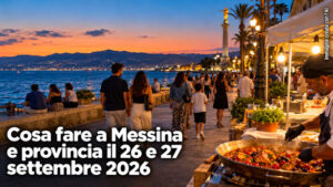 Cosa fare a Messina e provincia per il weekend del 26 e 27 Settembre 2026