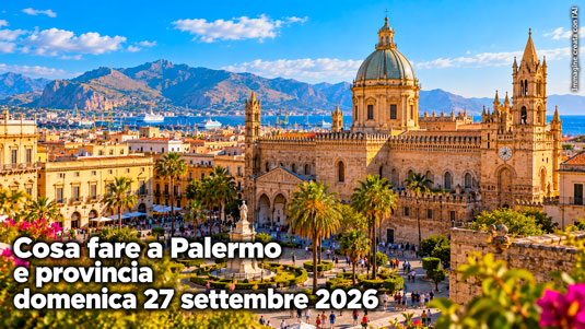 Cosa fare a Palermo e provincia domenica 27 settembre 2026
