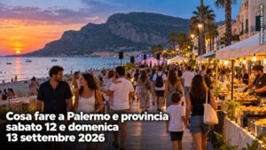 Cosa fare a Palermo e provincia per il weekend del 12 e 13 Settembre 2026