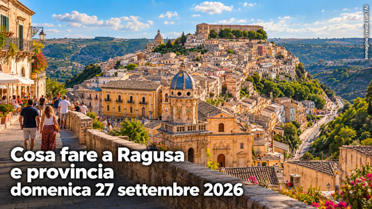 Cosa fare a Ragusa e provincia domenica 27 Settembre 2026