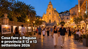 Cosa fare a Ragusa e provincia per il weekend del 12 e 13 Settembre 2026