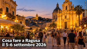 Cosa fare a Ragusa e provincia per il weekend del 5 e 6 Settembre 2026