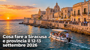 Cosa fare a Siracusa e provincia per il weekend del 12 e 13 Settembre 2026