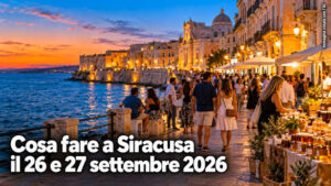 Cosa fare a Siracusa e provincia per il weekend del 26 e 27 Settembre 2026