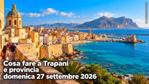 Cosa fare a Trapani e provincia domenica 27 Settembre 2026