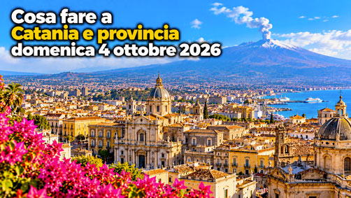 Cosa fare a Catania e provincia domenica 4 ottobre 2026