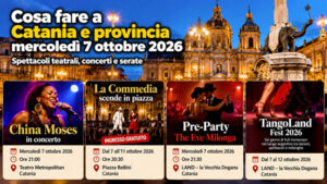 Cosa fare a Catania e provincia mercoledì 7 ottobre 2026