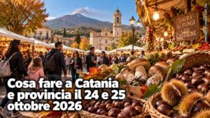 Cosa fare a Catania e provincia nel weekend del 24 e 25 ottobre 2026
