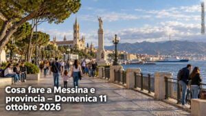 Cosa fare a Messina e provincia domenica 11 Ottobre 2026