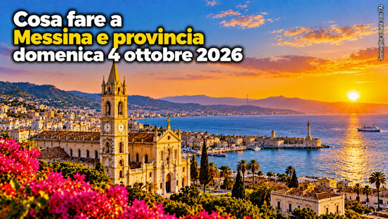 Cosa fare a Messina e provincia domenica 4 Ottobre 2026