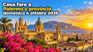Cosa fare a Palermo e provincia domenica 4 Ottobre 2026