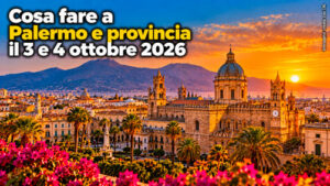 Cosa fare a Palermo e provincia il 3 e 4 ottobre 2026