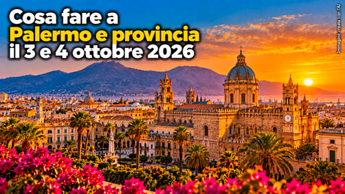 Cosa fare a Palermo e provincia il 3 e 4 ottobre 2026
