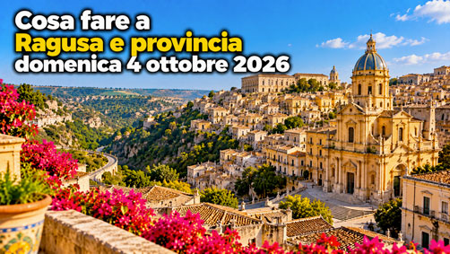 Cosa fare a Ragusa e provincia domenica 4 ottobre 2026