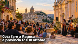Cosa fare a Ragusa e provincia nel weekend del 17 e 18 ottobre 2026