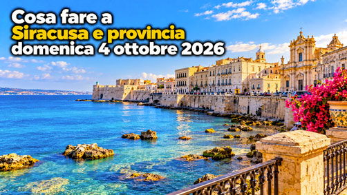 Cosa fare a Siracusa e provincia domenica 4 Ottobre 2026