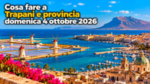 Cosa fare a Trapani e provincia domenica 04 Ottobre 2026